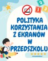 Polityka korzystania z ekranów w przedszkolu- materiał edukacyjny w formie cyfrowej  1