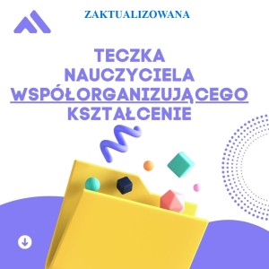 Teczka nauczyciela współorganizującego MATERIAŁ EDUKACYJNY W FORMIE CYFROWEJ