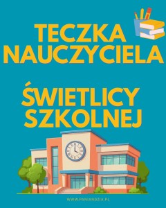 Teczka nauczyciela świetlicy szkolnej- materiał edukacyjny w formie cyfrowej 