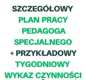 PLAN PRACY PEDAGOGA SPECJALNEGO SP + WYKAZ CZYNNOŚCI. Materiał edukacyjny w formie cyfrowej. 