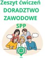 ZESZYT ĆWICZEŃ SPP DORADZTWO ZAWODOWE- materiał edukacyjny w formie cyfrowej  1