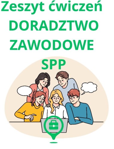 ZESZYT ĆWICZEŃ SPP DORADZTWO ZAWODOWE- materiał edukacyjny w formie cyfrowej 