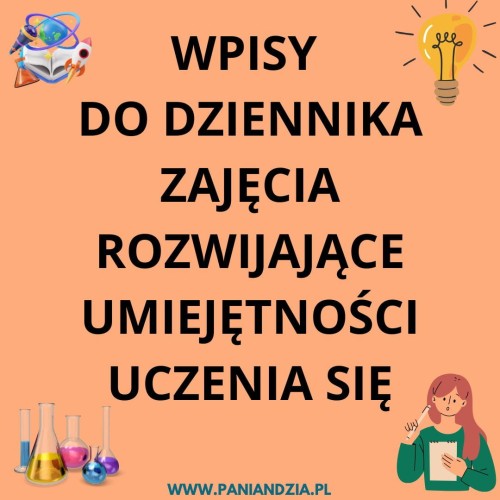 WPISY DO DZIENNIKA- ZAJĘCIA ROZWIJAJĄCE UMIEJĘTNOŚCI UCZENIA SIĘ. Materiał edukacyjny w formie cyfrowej. 