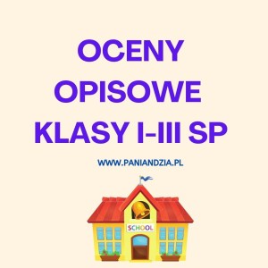 SEMESTRALNE OCENY OPISOWE KLASY I-III- materiał edukacyjny w formie cyfrowej. 