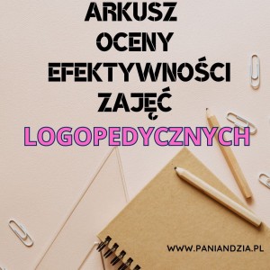 ARKUSZ OCENY EFEKTYWNOŚCI Z. LOGOPEDYCZNYCH- materiał edukacyjny w formie cyfrowej. 