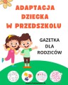 Adaptacja dziecka w przedszkolu- gazetka- materiał edukcyjny w formie cyfrowej 1