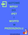 IPET I WOPFD wpisy dla przedszkola- materiał edukacyjny w formie cyfrowej  1